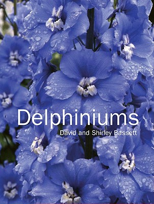 Delphiniums - Bassett, David, and Bassett, Shirley