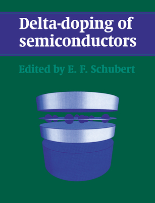 Delta-Doping of Semiconductors - Schubert, E F (Editor)