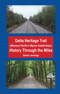 Delta Heritage Trail (Missouri Pacific's Wynne Subdivision): History Through the Miles