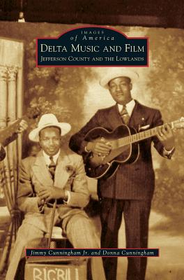 Delta Music and Film: Jefferson County and the Lowlands - Cunningham, Jimmy, Jr., and Cunningham, Donna