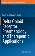 Delta Opioid Receptor Pharmacology and Therapeutic Applications