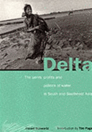 Delta: The Perils, Profits and Politics of Water in South and Southeast Asia - Schwartz, Daniel (Photographer), and Page, Tim (Introduction by)