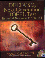 Delta's Key to the Next Generation Toefl(r) Test: Essential Grammar for the IBT