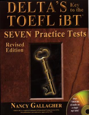 Delta's Key to the TOEFL Ibt(r) Seven Practice Tests - Gallagher, Nancy, and Brenner, Patricia (Editor)