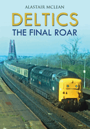 Deltics: The Final Roar