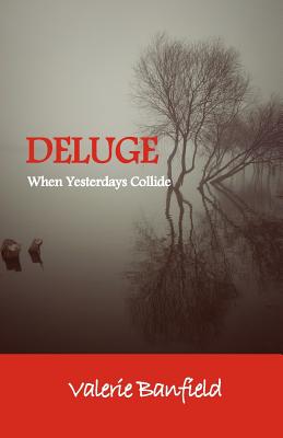 Deluge: When Yesterdays Collide - Banfield, Valerie