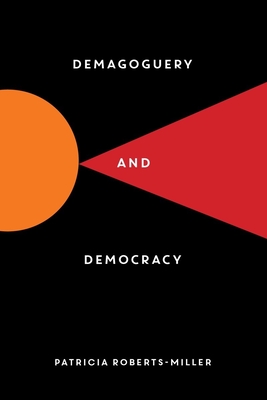 Demagoguery and Democracy - Roberts-Miller, Patricia