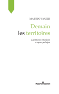 Demain Les Territoires: Capitalisme Reticulaire Et Espace Politique