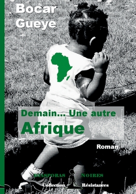 Demain... Une autre Afrique - Gueye, Bocar, and Noires, Diasporas (Editor)