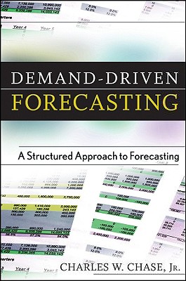 Demand-Driven Forecasting: A Structured Approach to Forecasting - Chase, Charles W