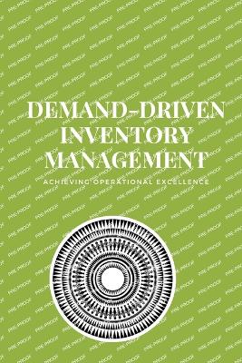 Demand-Driven Inventory Management: Optimize inventory, meet demand, and drive resilience with demand-driven strategies for today's dynamic supply chains - San, Jai