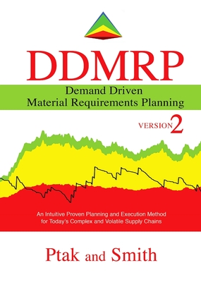 Demand Driven Material Requirements Planning (Ddmrp): Version 2 - Ptak, Carol, and Smith, Chad