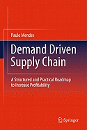 Demand Driven Supply Chain: A Structured and Practical Roadmap to Increase Profitability