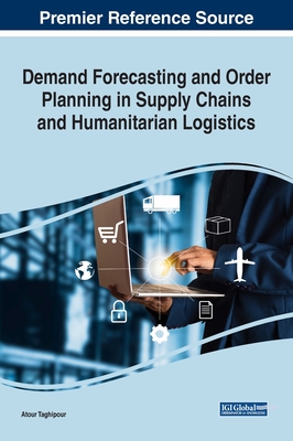 Demand Forecasting and Order Planning in Supply Chains and Humanitarian Logistics - Taghipour, Atour (Editor)