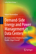 Demand-Side Energy and Power Management in Data Centers: Are Data Centers Modern Societies' Double-Edged Sword?