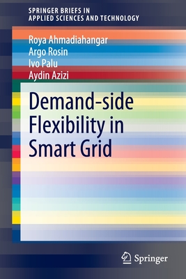 Demand-Side Flexibility in Smart Grid - Ahmadiahangar, Roya, and Rosin, Argo, and Palu, Ivo