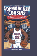 Demarcus Cousins: The Journey of a Young Basketball Giant From a Small Town to the Bright Lights (A Biography Book For Kids)