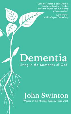 Dementia: Living in the Memories of God - Swinton, John