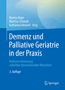 Demenz Und Palliative Geriatrie in Der PRAXIS: Heilsame Betreuung Unheilbar Demenzkranker Menschen