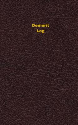 Demerit Log (Logbook, Journal - 96 pages, 5 x 8 inches): Demerit Logbook (Deep Wine Cover, Small) - Logbooks, Unique