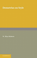 Demetrius on Style: The Greek Text of Demetrius De Elocutione Edited after the Paris Manuscript