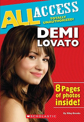 Demi Lovato: Unauthorized Biography - Scholastic, and Brooks, Riley