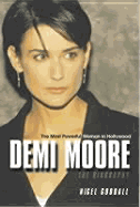 Demi Moore: The Most Powerful Woman in Hollywood