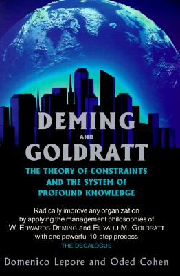 Deming and Goldratt: The Theory of Constraints and the System of Profound Knowledge - Lepore, Domenico, and Cohen, Oded