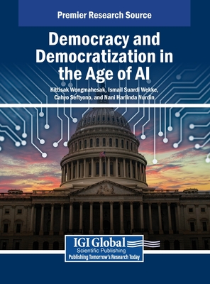 Democracy and Democratization in the Age of AI - Wongmahesak, Kittisak (Editor), and Wekke, Ismail Suardi (Editor), and Seftyono, Cahyo (Editor)