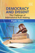 Democracy and Dissent: The Challenge of International Rule Making - Vibert, Frank
