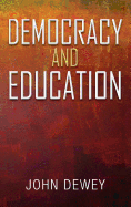 Democracy and Education: An Introduction to the Philosophy of Education