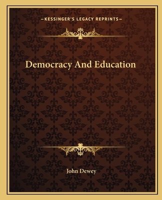 Democracy And Education - Dewey, John