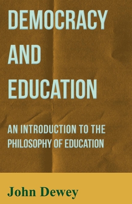 Democracy and Education - Dewey, John