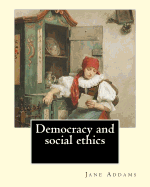 Democracy and social ethics By: Jane Addams, edited By: Richard T. Ely: Richard Theodore Ely (April 13, 1854 - October 4, 1943) was an American economist, author, and leader of the Progressive movement who called for more government intervention in...