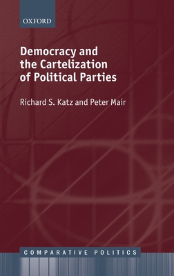 Democracy and the Cartelization of Political Parties - Katz, Richard S., and Mair, Peter