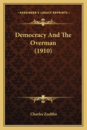 Democracy and the Overman (1910)