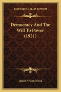 Democracy and the Will to Power (1921)