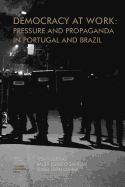 Democracy at work: Pressure and Propaganda in Portugal and Brazil