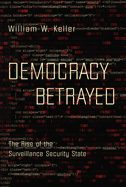 Democracy Betrayed: The Rise of the Surveillance Security State