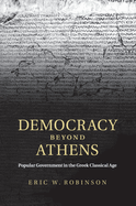 Democracy Beyond Athens: Popular Government in the Greek Classical Age