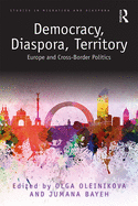 Democracy, Diaspora, Territory: Europe and Cross-Border Politics