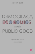 Democracy, Economics, and the Public Good: Informational Failures and Potential