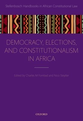 Democracy, Elections, and Constitutionalism in Africa - Fombad, Charles M (Editor), and Steytler, Nico (Editor)