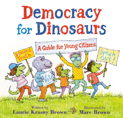 Democracy for Dinosaurs: A Guide for Young Citizens - Krasny Brown, Laurie, and Brown, Marc