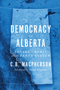 Democracy in Alberta: Social Credit and the Party System
