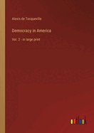 Democracy in America: Vol. 2 - in large print