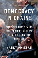 Democracy in Chains: the deep history of the radical right's stealth plan for America