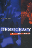 Democracy in Dark Times: His Life and Thought