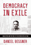 Democracy in Exile: Hans Speier and the Rise of the Defense Intellectual