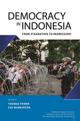 Democracy in Indonesia: From Stagnation to Regression? - Power, Thomas (Editor), and Warburton, Eve (Editor)